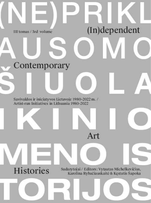 (IN)DEPENDENT CONTEMPORARY ART HISTORIES. ARTIST-RUN INITIATIVES IN LITHUANIA 1980 – 2022